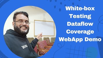 White-box Testing: Graph-Based Dataflow Coverage with WebApp Demo - Part 10