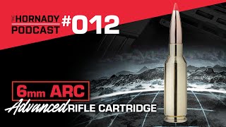 Ep. 012  6mm ARC (Advanced Rifle Cartridge)