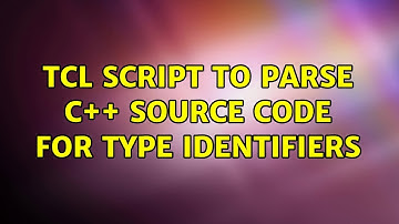 tcl script to parse C++ source code for type identifiers