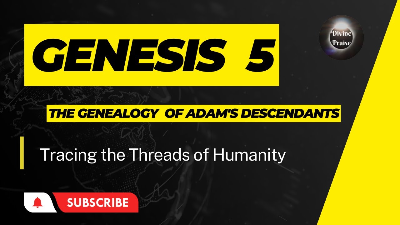 Genesis 5: The Genealogy of Adam's Descendants | Tracing the Threads of ...