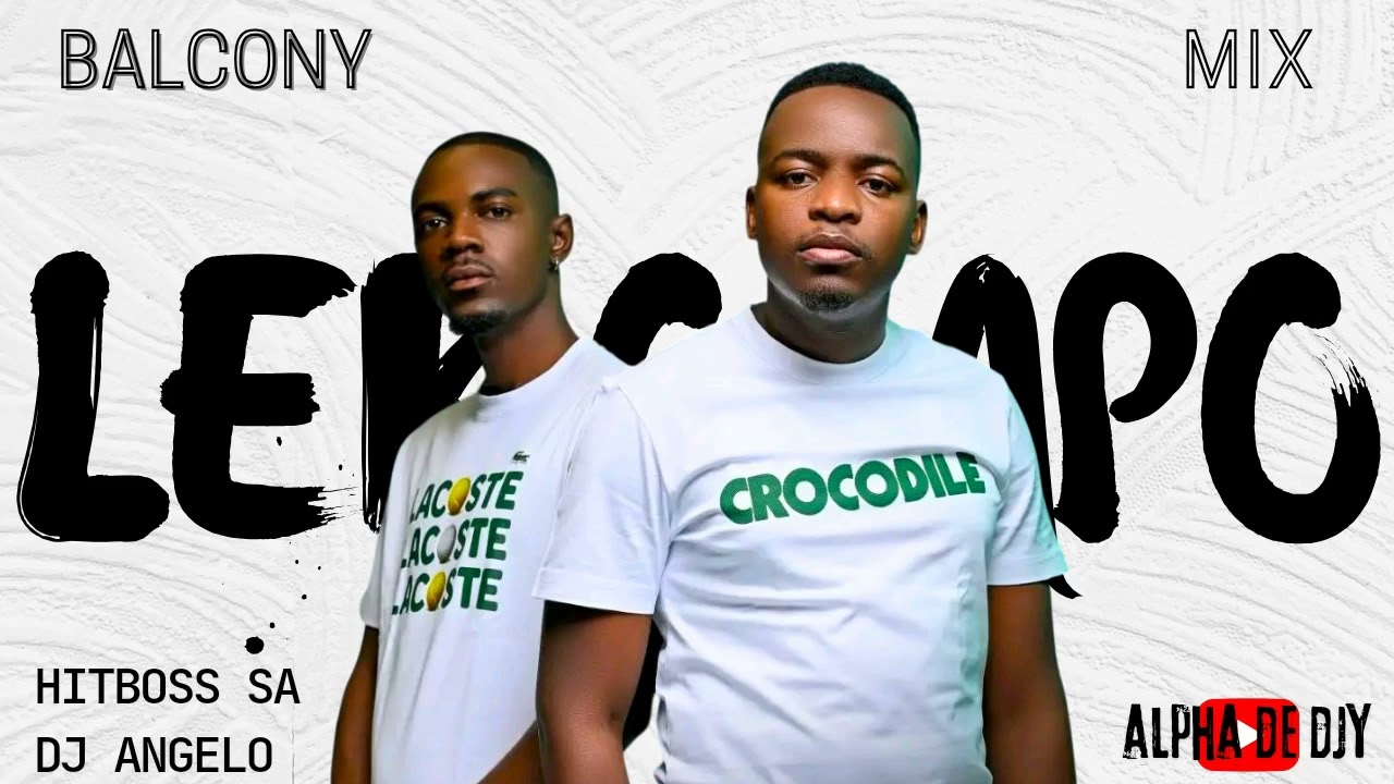 LEKOMPO BALCONY MIX | HITS AND TRENDING SONGS | HITBOSS | KHARISHMA | JANESH | ALPHA DE DJY