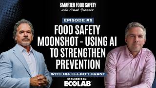 Food Safety Moonshot: Using AI to Strengthen Prevention (with Dr. Elliott Grant)
