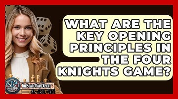 What Are The Key Opening Principles In The Four Knights Game? - The Board Game Xpert