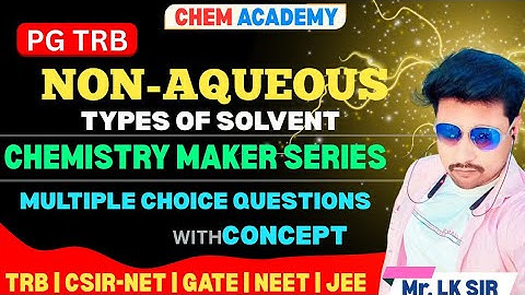 NON-AQUEOUS SOLVENTS & TYPES OF SOLVENTS | CHEMISTRY|  PREVIOUS YEAR TRB QUESTION| CSIR | NEET | JEE
