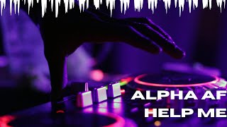 Alpha AF - Help Me