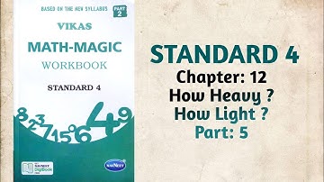 Std-4 Maths | Ch:12 How Heavy? How Light? | Part 5 | Vikas Workbook Solution | Math-Magic | ncert