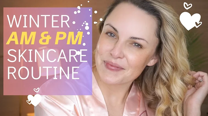UPDATED AM & PM WINTER SKINCARE ROUTINE