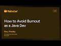 YAVA25 - How to Avoid Burnout as a Java Dev - Rory Preddy