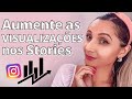 5 Passos para aumentar as visualizações nos seus stories