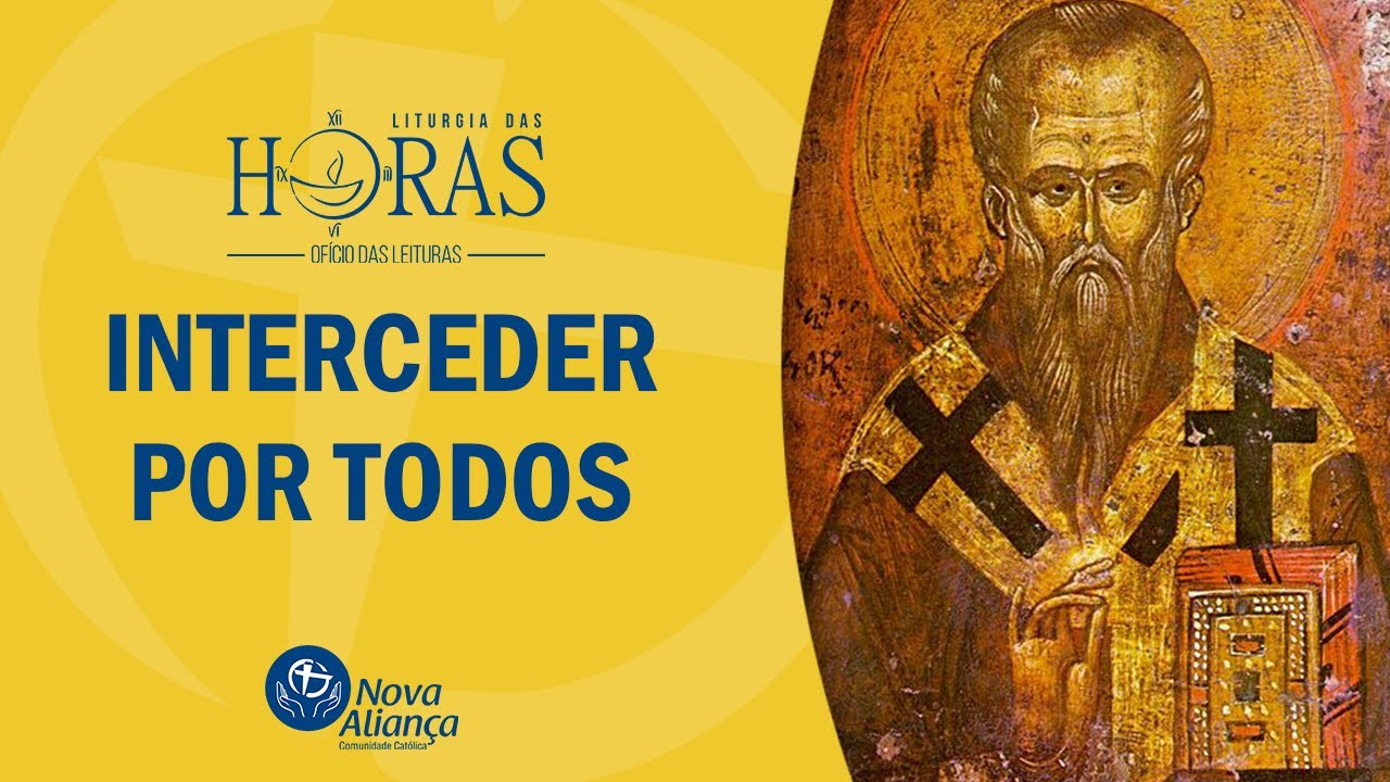 Interceder por todos Liturgia das Horas OFÍCIO DAS LEITURAS YouTube Interceder por todos Liturgia das Horas OFÍCIO DAS LEITURAS YouTube