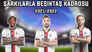 Şarkılarla Beşiktaş Kadrosu 2022 Sezonu