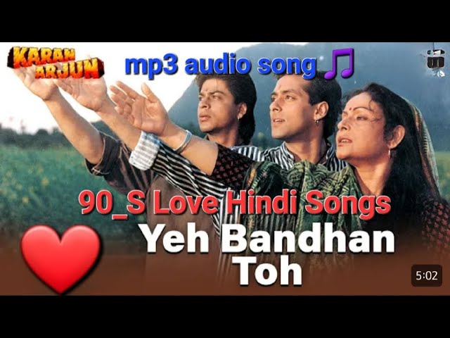 Yeh Bandhan Toh pyaar ka bandhan h |Karan Arjun | 90_S Love Hindi Songs | mp3 audio song 🎵 #oldsong