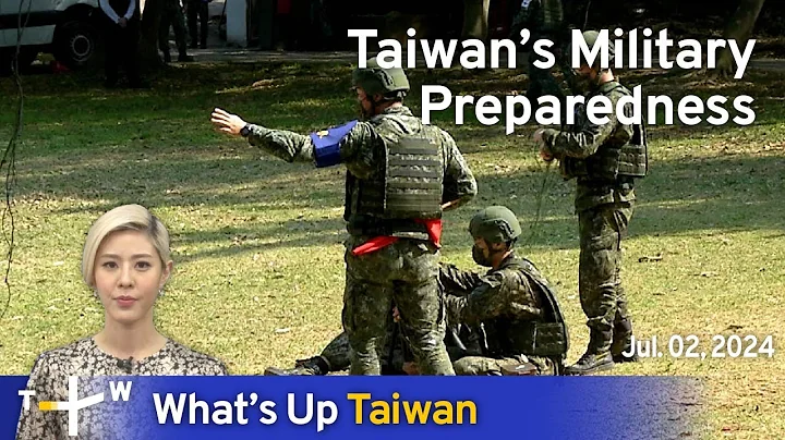 Taiwan’s Military Preparedness, What’s Up Taiwan – News at 10:00, July 2, 2024 | TaiwanPlus News - DayDayNews