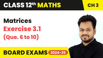 Matrices - Exercise 3.1 (Que. 6 to 10) | Class 12 Maths Chapter 3 | CBSE 2025-26