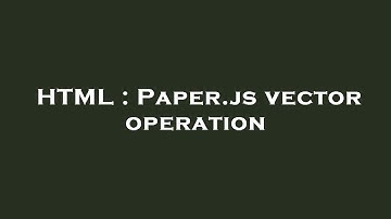 HTML : Paper.js vector operation