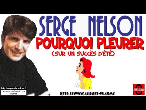 POURQUOI PLEURER (sur un succs d't) - Serge Nelson