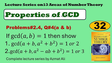 32. gcd⁡(𝑎+𝑏,𝑎^2+𝑏^2 )=1𝑜𝑟 2 | gcd⁡(𝑎+𝑏,𝑎^2−𝑎𝑏+𝑏^2 )=1 𝑜𝑟 3 | Problems 2.4 | question 4 | M. Burton