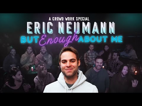 CROWD WORK SPECIAL | Eric Neumann | But Enough About Me