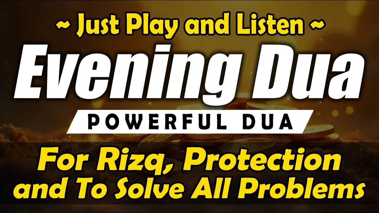 EVENING DUA | Powerful for Rizq, Protection, and To Solve All Problems