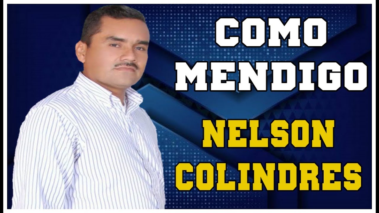 COMO MENDIGO- NELSON COLINDRES
