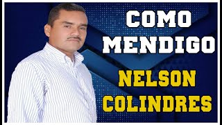 Video thumbnail of "COMO MENDIGO- NELSON COLINDRES"