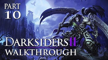 Darksiders 2 Walkthrough - Part 10 "Release The Tears" / Gameplay