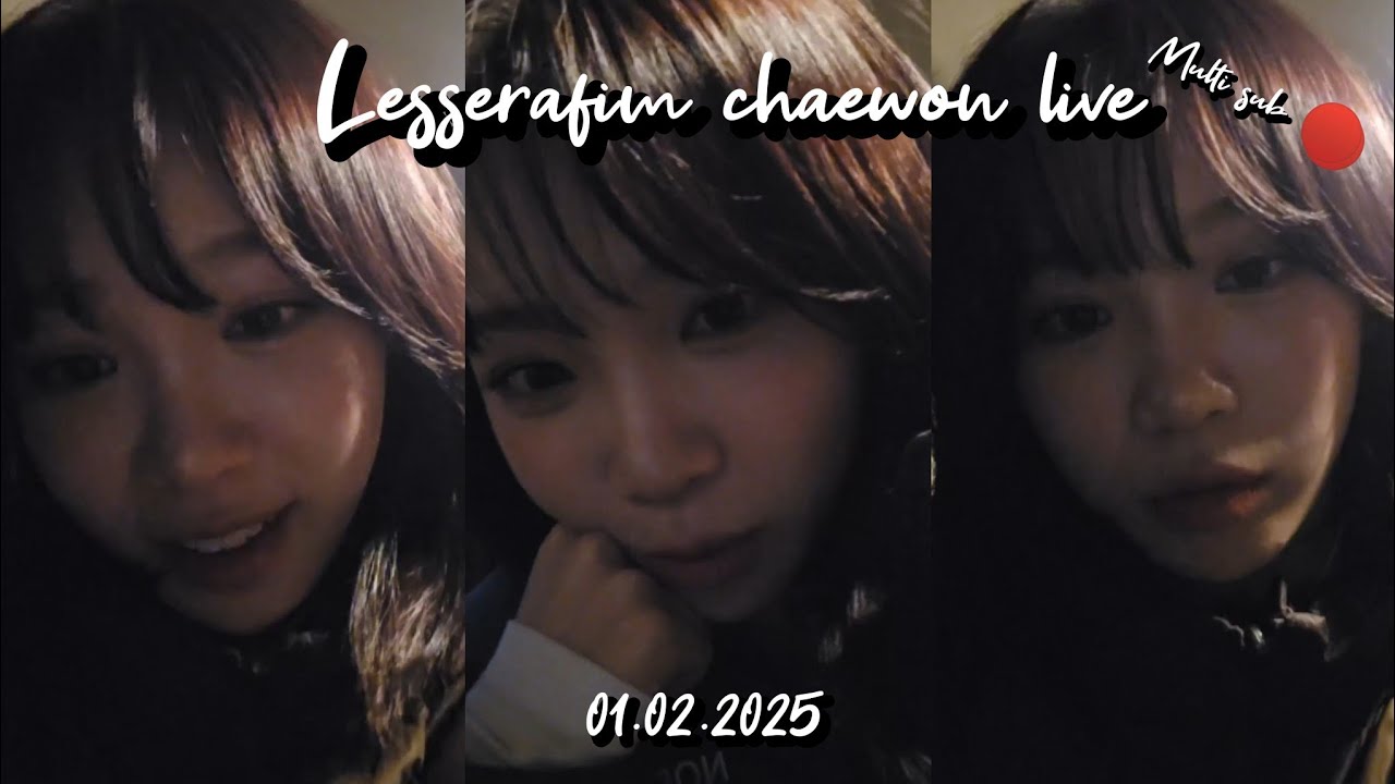 watch🌸 Lesserafim KIM CHAEWON live 1 Feb 2025- ALL SUB💖 - YouTube