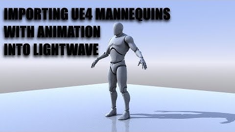 Unreal Engine 4 Mannequin with Animation into LightWave 3D