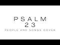 Psalm 23 people and songs cover