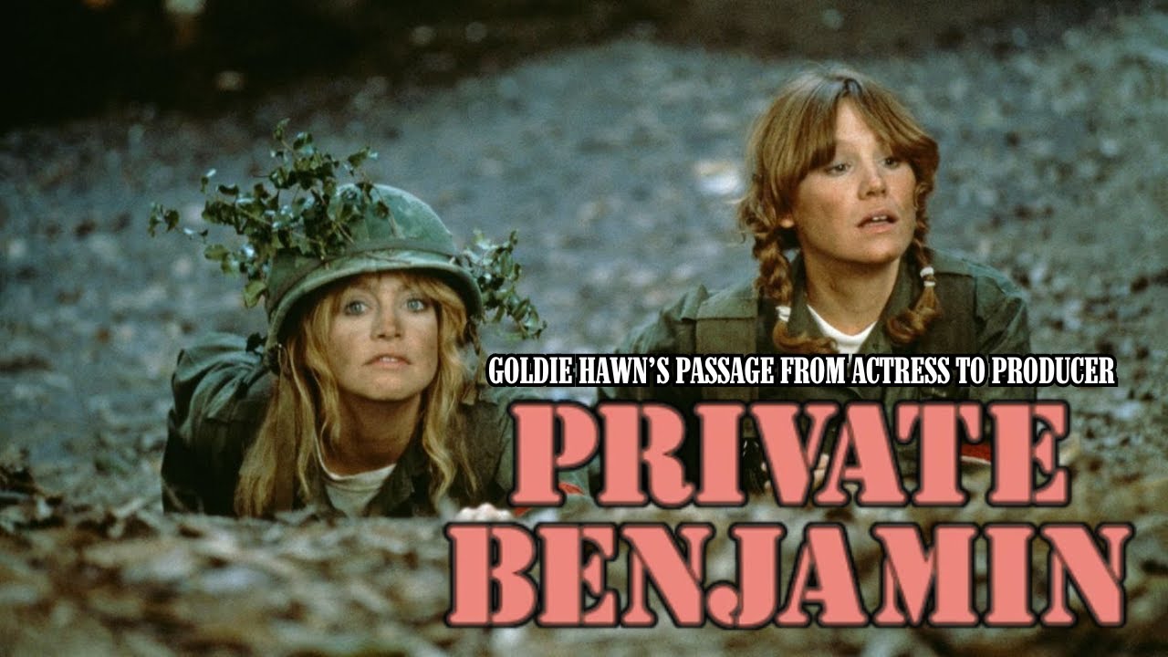 Private Benjamin (1980): Goldie Hawn's Passage From Actress to Producer