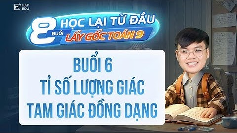 Chuỗi 7 buổi lấy gốc Toán 9 ( Hình học & Đại số ) - Buổi 6: Tỉ số lượng giác của góc nhọn