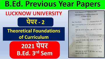 lucknow university b.ed 3rd sem paper 2 2021 previous year paper Theoretical Foundations Curriculum