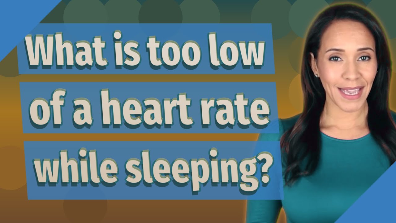 What Is Too Low Of A Heart Rate While Sleeping Youtube
