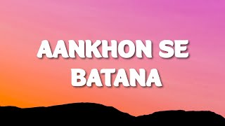 Video thumbnail of "Dikshant - Aankhon Se Batana (Lyrics)"