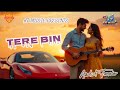 Tere Bin ॥ Heart touching Song ॥ Love Song ॥ New sad song 2025 ॥ Relex mind song ॥ Aashish Tanwar.