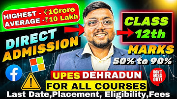 UPES Dehradun Admission Process 2025 | UPES Dehradun Form Filling 2025 | College on Class 12th Marks