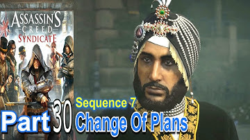 Change Of Plans | Assassins Creed Syndicate | Part 30 | Sequence 7 | Gameplay