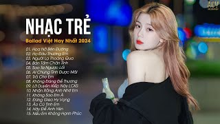 Nhạc Trẻ Ballad Việt Hay Nhất 2024 | Lk Nhạc Trẻ Mới Gây Nghiện | Nhạc Việt Hot Nhất Hiện Nay