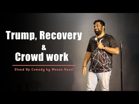 Trump, Recovery & Crowd work | Gujarati Stand Up Comedy by Manan Desai
