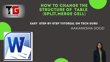 How To Change The Structure Of  Table  (Split & Merge Cell) In English By Aakanksha Sood | Tech GURU