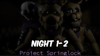 Project Springlock - Night 1 & 2