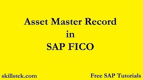 Asset Master Record in SAP FICO - Learn how are Asset Master fields & tabs controlled
