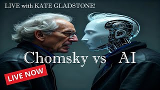 Chomsky vs. AI: Live with Kate Gladstone