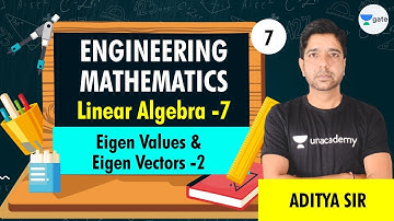 Linear Algebra -7 (Eigen Values & Eigen Vectors - 2) | Engineering Mathematics | GATE (All Branches)