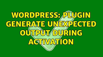Wordpress: Plugin Generate Unexpected output during activation