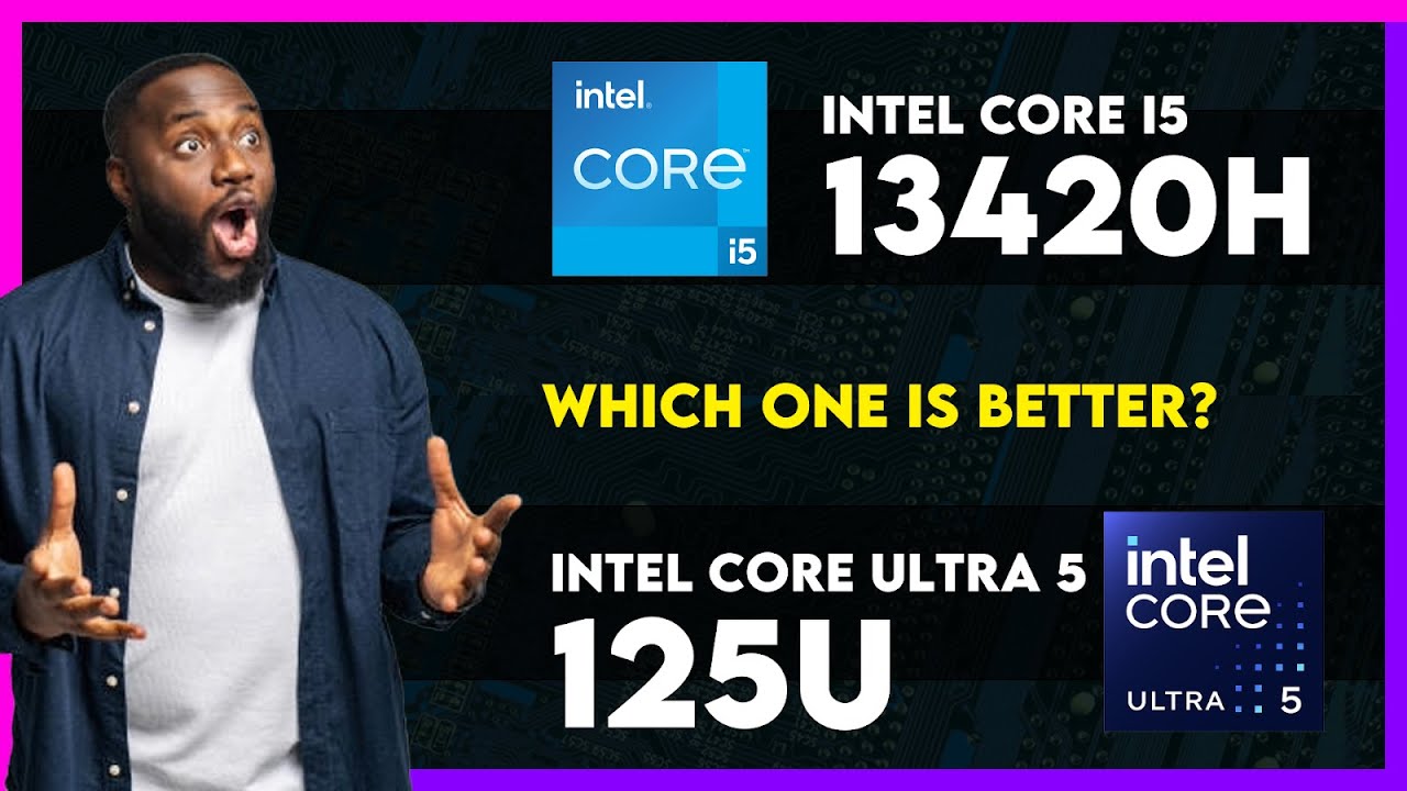 Intel Core i5 13420H vs Intel Core Ultra 5 125U Comparison