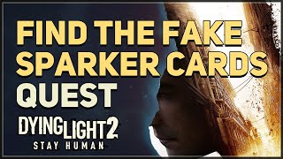 Find the fake Sparker cards Dying Light 2