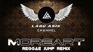 DJ TERBARU - MOREART - LAGU ASIK CHANNEL