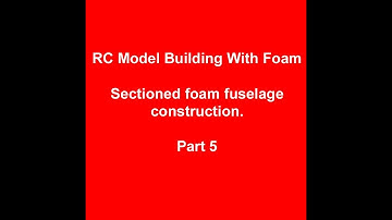 Sectioned Foam RC Aircraft Fuselage Building - Part 5