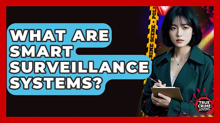 What Are Smart Surveillance Systems? - True Crime Lovers